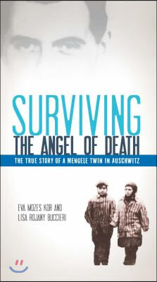 Surviving the Angel of Death: The True Story of a Mengele Twin in Auschwitz