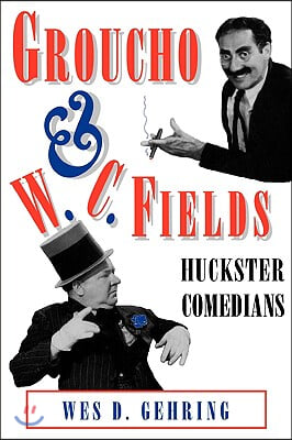 Groucho and W. C. Fields: Huckster Comedians