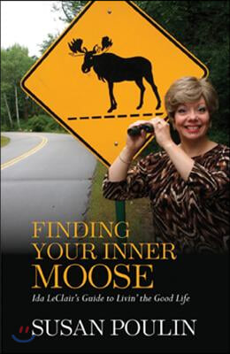 Finding Your Inner Moose: Ida LeClair&#39;s Guide to Livin&#39; the Good Life