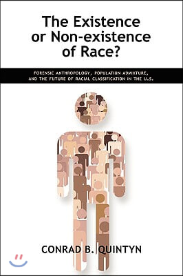 The Existence or Non-Existence of Race?: Forensic Anthropology, Population Admixture, and the Future of Racial Classification in the U.S.