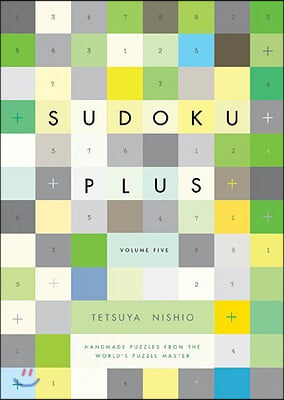 Sudoku Plus, Volume Five: Handmade Puzzles from the World&#39;s Puzzle Master