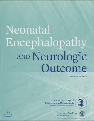 Neonatal Encephalopathy and Neurologic Outcome, Second Edition