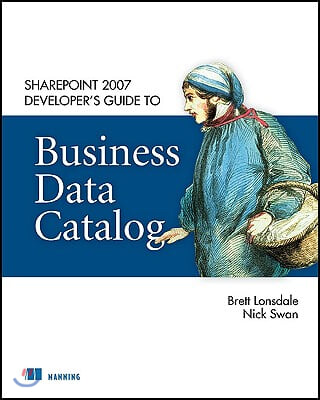 Sharepoint 2007 Developer's Guide to Business Data Catalog [With Web Access]