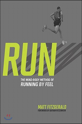 Run: The Mind-Body Method of Running by Feel