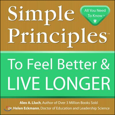 Simple Principles to Feel Better &amp; Live Longer