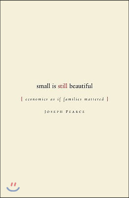 Small Is Still Beautiful: Economics as If Families Mattered