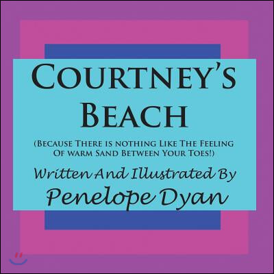 Courtney's Beach (Because there is Nothing Like The Feeling Of Warm Sand Between Your Toes)