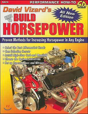 David Vizard&#39;s How to Build Horsepower: Proven Methods for Increasing Horsepower in Any Engine