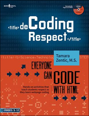 Decoding Respect: Everyone Can Code with HTML: Hands-On Activities That Teach Students Respect as They Learn Webpage Coding