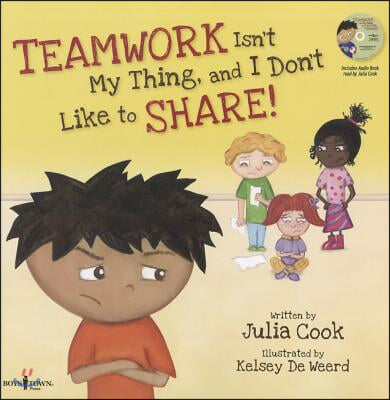 Teamwork Isn&#39;t My Thing, and I Don&#39;t Like to Share!: Classroom Ideas for Teaching the Skills of Working as a Team and Sharing [with CD (Audio)] [With