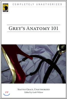 Grey&#39;s Anatomy 101: Seattle Grace, Unauthorized