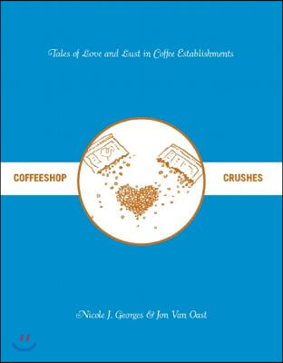 Coffeeshop Crushes: Tales of Love and Lust in Coffee Establishments