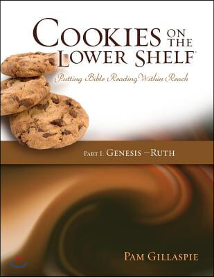 Cookies on the Lower Shelf: Putting Bible Reading Within Reach Part 1 (Genesis - Ruth)