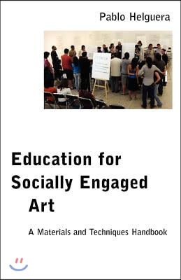 Education for Socially Engaged Art: A Materials and Techniques Handbook