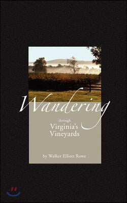 Wandering Through Virginia&#39;s Vineyards