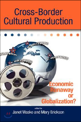 Cross-Border Cultural Production: Economic Runaway or Globalization?