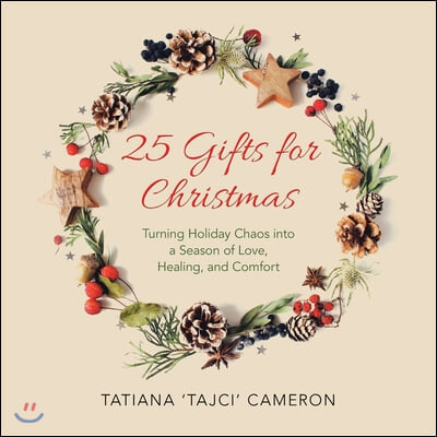 25 Gifts for Christmas: Turning Holiday Chaos into a Season of Love, Healing, and Comfort