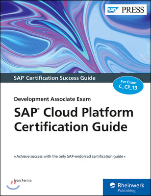 SAP Cloud Platform Certification Guide: Development Associate Exam