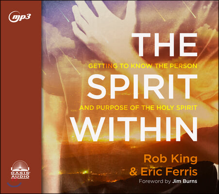 The Spirit Within: Getting to Know the Person and the Purpose of the Holy Spirit