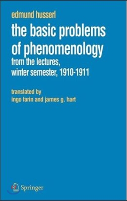 The Basic Problems of Phenomenology: From the Lectures, Winter Semester, 1910-1911