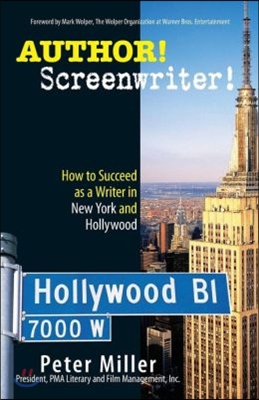 Author! Screenwriter!: How to Succeed as a Writer in New York and Hollywood