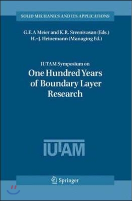 Iutam Symposium on One Hundred Years of Boundary Layer Research: Proceedings of the Iutam Symposium Held at Dlr-Gottingen, Germany, August 12-14, 2004