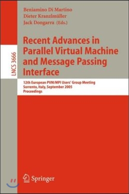 Recent Advances in Parallel Virtual Machine and Message Passing Interface: 12th European PVM/MPI User&#39;s Group Meeting, Sorrento, Italy, September 18-2