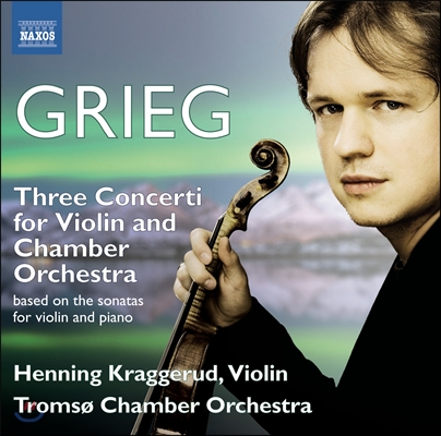 Henning Kraggerud 그리그: 3개의 바이올린 협주곡 - 소나타 편곡 버전 (Grieg: 3 Concerti for Violin and Chamber Orchestra)