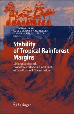 Stability of Tropical Rainforest Margins: Linking Ecological, Economic and Social Constraints of Land Use and Conservation