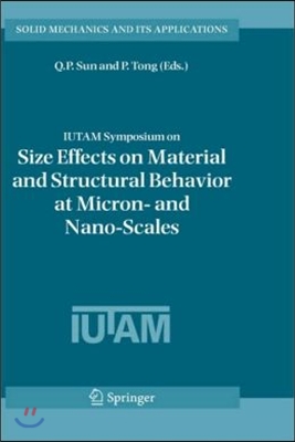 Iutam Symposium on Size Effects on Material and Structural Behavior at Micron- And Nano-Scales: Proceedings of the Iutam Symposium Held in Hong Kong,