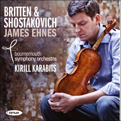 James Ehnes 브리튼 / 쇼스타코비치: 바이올린 협주곡 (Britten / Shostakovich: Violin Concertos) 제임스 에네스