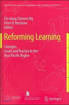 Reforming Learning: Concepts, Issues and Practice in the Asia-Pacific Region