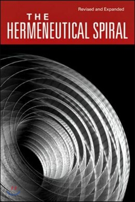 The Hermeneutical Spiral: A Comprehensive Introduction to Biblical Interpretation (Revised & Expanded)