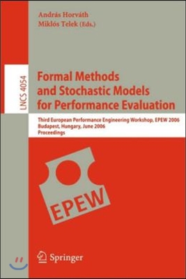 Formal Methods and Stochastic Models for Performance Evaluation: Third European Performance Engineering Workshop, Epew 2006, Budapest, Hungary, June 2