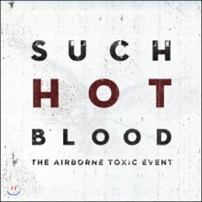 Airborne Toxic Event - Such Hot Blood