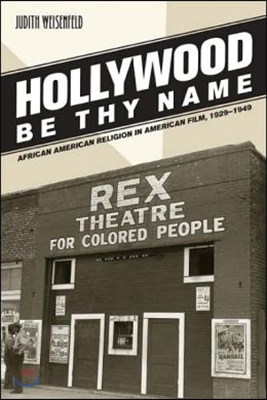 Hollywood Be Thy Name: African American Religion in American Film, 1929-1949