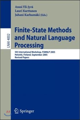 Finite-State Methods and Natural Language Processing: 5th International Workshop, Fsmnlp 2005, Helsinki, Finland, September 1-2, 2005, Revised Papers