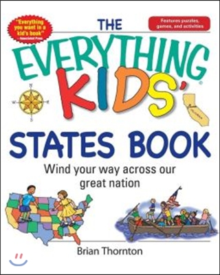 The Everything Kids&#39; States Book: Wind Your Way Across Our Great Nation