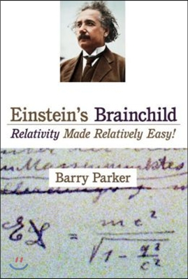 Einstein&#39;s Brainchild: Relativity Made Relatively Easy!