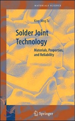 Solder Joint Technology: Materials, Properties, and Reliability