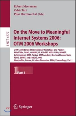 On the Move to Meaningful Internet Systems 2006: OTM 2006 Workshops: OTM Confederated International Conferences and Posters, AWeSOMe, CAMS, COMINF, IS