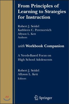 From Principles of Learning to Strategies for Instruction-With Workbook Companion: A Needs-Based Focus on High School Adolescents