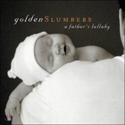 Golden Slumbers: A Father&#39;s Lullaby