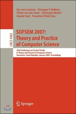 Sofsem 2007: Theory and Practice of Computer Science: 33nd Conference on Current Trends in Theory and Practice of Computer Science, Harrachov, Czech R