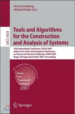 Tools and Algorithms for the Construction and Analysis of Systems: 13th International Conference, Tacas 2007 Held as Part of the Joint European Confer