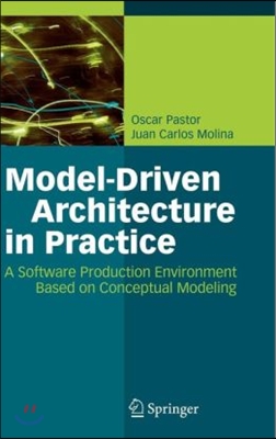 Model-Driven Architecture in Practice: A Software Production Environment Based on Conceptual Modeling