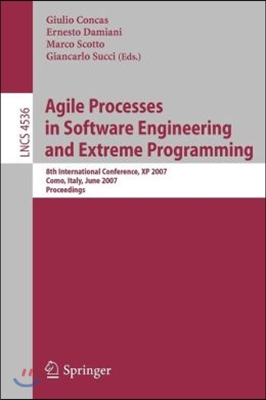 Agile Processes in Software Engineering and Extreme Programming: 8th International Conference, XP 2007, Como, Italy, June 18-22, 2007, Proceedings