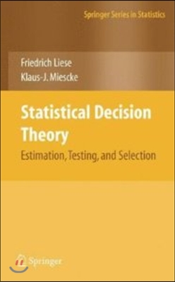 Statistical Decision Theory: Estimation, Testing, and Selection