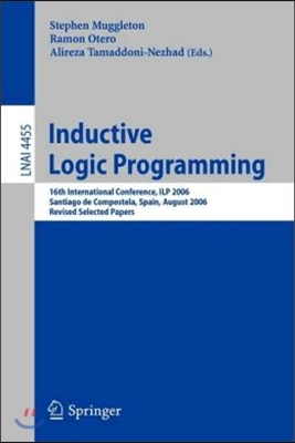 Inductive Logic Programming: 16th International Conference, Ilp 2006, Santiago de Compostela, Spain, August 24-27, 2006, Revised Selected Papers