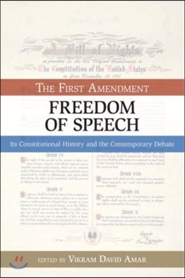 The First Amendment, Freedom of Speech: Its Constitutional History and the Contemporary Debate